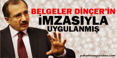 Belgeler Dinçer'in İmzasıyla Uygulanmış