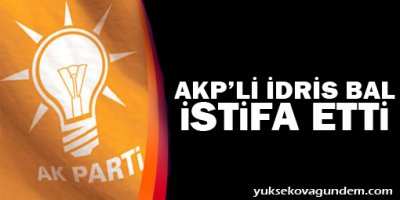 AKP'li İdris Bal istifa etti