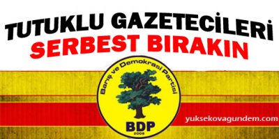 BDP: Tutuklu gazetecileri serbest bırakın