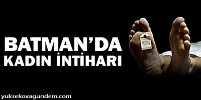 Batman'da kadın intiharı!