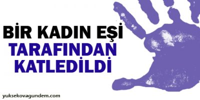 Bir Kadın Daha Eşi Tarafından Katledildi