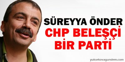 Önder: CHP beleşçi parti