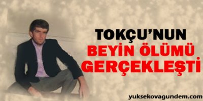 Tokçu'nun Beyin Ölümü Gerçekleşti