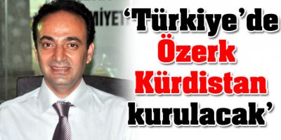 'Özerk Kürdistan Kurulacak'