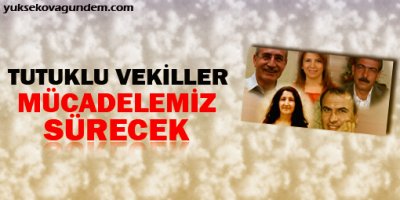 Tutsak vekiller: Mücadelemiz sürecek