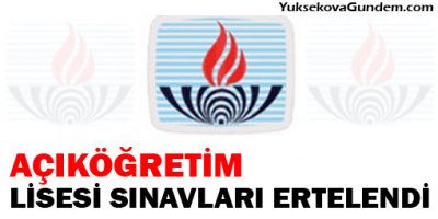 Açıköğretim lisesi sınavları ertelendi