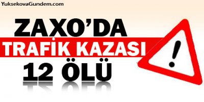 Zaxodaki trafik kazasında 12 kişi öldü