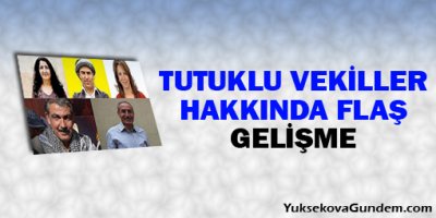 Tutuklu vekiller hakkında flaş gelişme