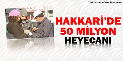 Hakkari'de 50 milyon heyecanı