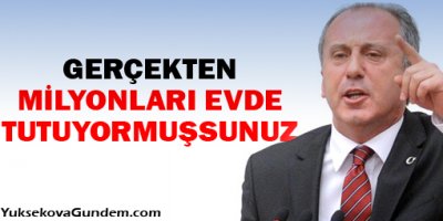 'Gerçekten, milyonları evde tutuyormuşsunuz'