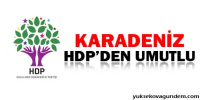 'Karadeniz HDP'den umutlu'