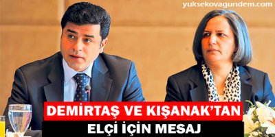 Demirtaş ve Kışanak'tan Elçi için mesaj