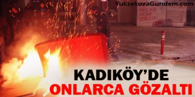 Kadıköy'de onlarca gözaltı