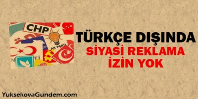 Türkçe dışında siyasi reklama izin yok