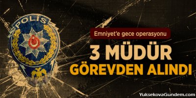 3 Şube Müdürü Görevden Alındı