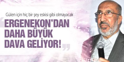 Gülen için hiçbir şey eskisi gibi olmayacak!