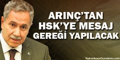 Arınç'tan HSYK'ye mesaj: Gereği yapılacak