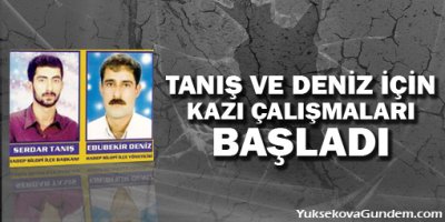 Tanış ve Deniz için kazı çalışmaları başladı