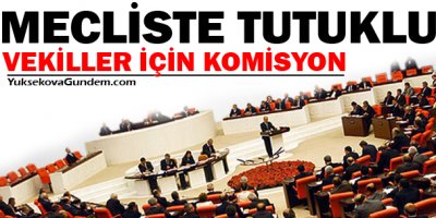 Meclis'te tutuklu vekiller için komisyon