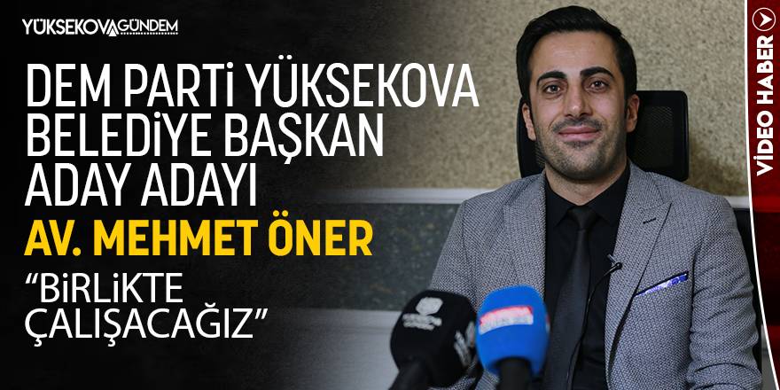 DEM Parti aday adayı Av. Mehmet Öner vaatlerini açıkladı